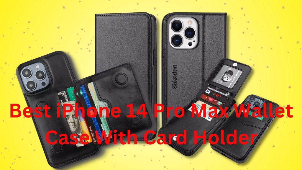 Best iPhone 14 Pro Max Wallet Case With Card Holder